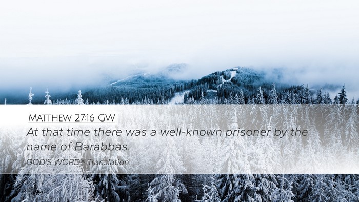 Matthew 27:16 GW Desktop Wallpaper - At that time there was a well-known prisoner by - Desktop Bible Verse Wallpaper
