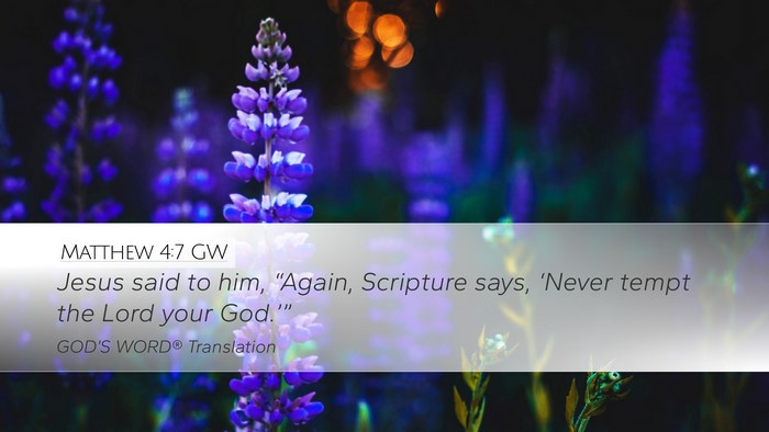 Matthew 4:7 GW Desktop Wallpaper - Jesus said to him, “Again, Scripture says, - Desktop Bible Verse Wallpaper