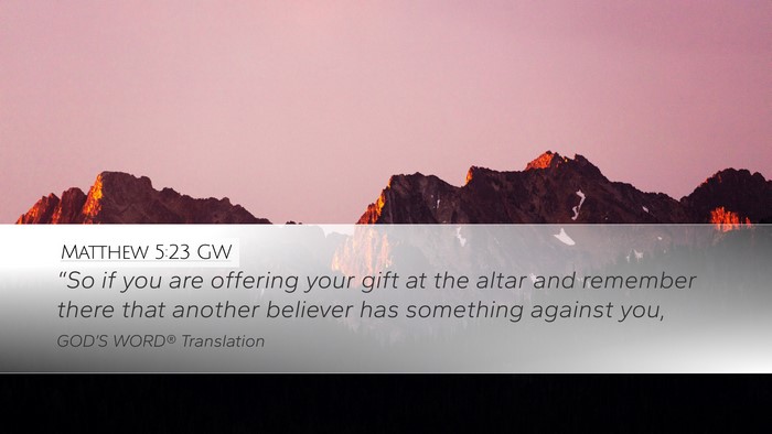 Matthew 5:23 GW Desktop Wallpaper - “So if you are offering your gift at the altar - Desktop Bible Verse Wallpaper