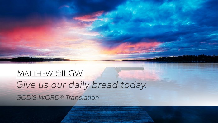 Matthew 6:11 GW Desktop Wallpaper - Give us our daily bread - Desktop Bible Verse Wallpaper