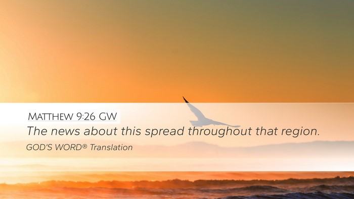 Matthew 9:26 GW Desktop Wallpaper - The news about this spread throughout that - Desktop Bible Verse Wallpaper