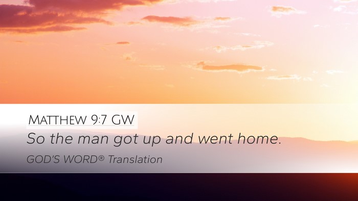 Matthew 9:7 GW Desktop Wallpaper - So the man got up and went - Desktop Bible Verse Wallpaper