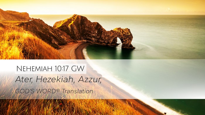 Nehemiah 10:17 GW Desktop Wallpaper - Ater, Hezekiah, - Desktop Bible Verse Wallpaper