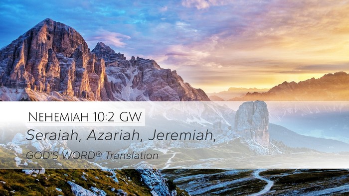 Nehemiah 10:2 GW Desktop Wallpaper - Seraiah, Azariah, - Desktop Bible Verse Wallpaper