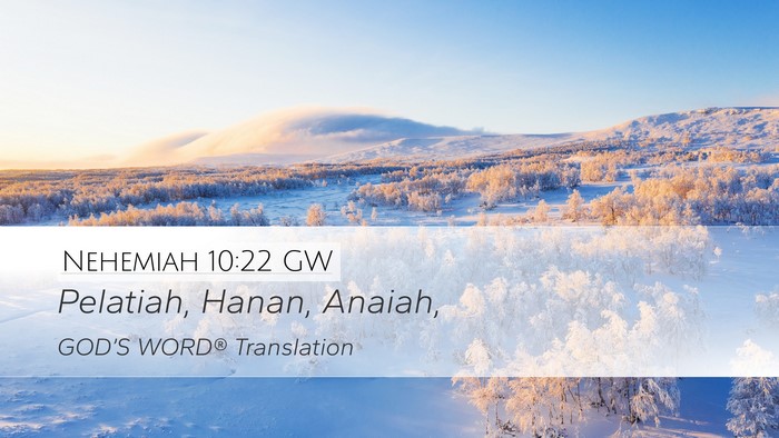 Nehemiah 10:22 GW Desktop Wallpaper - Pelatiah, Hanan, - Desktop Bible Verse Wallpaper