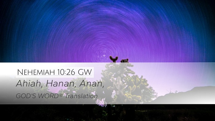 Nehemiah 10:26 GW Desktop Wallpaper - Ahiah, Hanan, - Desktop Bible Verse Wallpaper
