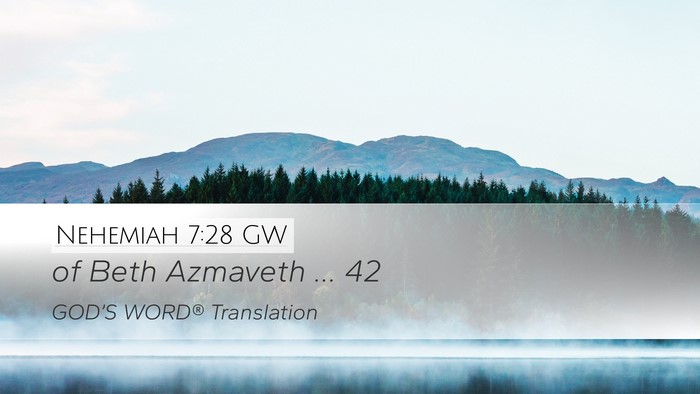 Nehemiah 7:28 GW Desktop Wallpaper - of Beth Azmaveth … - Desktop Bible Verse Wallpaper