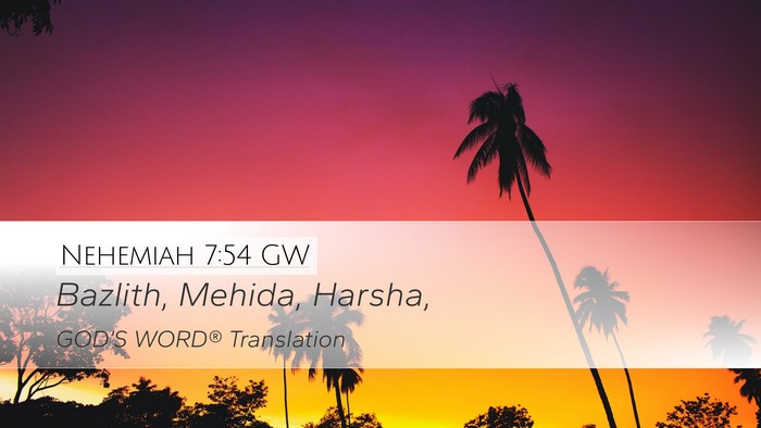 Nehemiah 7:54 GW Desktop Wallpaper - Bazlith, Mehida, - Desktop Bible Verse Wallpaper