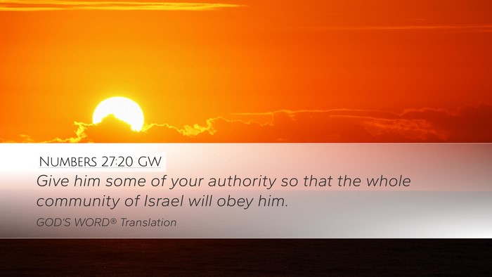 Numbers 27:20 GW Desktop Wallpaper - Give him some of your authority so that the whole - Desktop Bible Verse Wallpaper