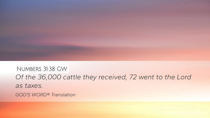 Numbers 31:38 GW Desktop Wallpaper - Of the 36,000 cattle they received, 72 went to - Desktop Bible Verse Wallpaper