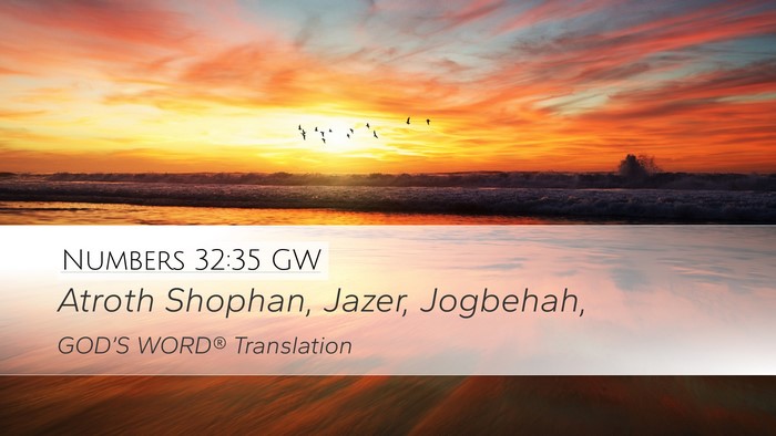 Numbers 32:35 GW Desktop Wallpaper - Atroth Shophan, Jazer, - Desktop Bible Verse Wallpaper