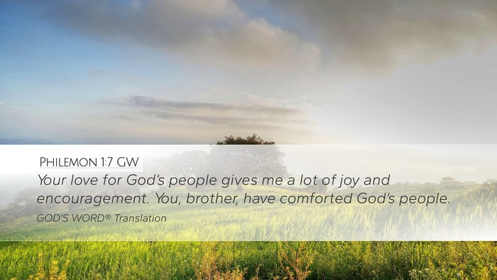 Philemon 1:7 GW Desktop Wallpaper - Your love for God’s people gives me a lot of - Desktop Bible Verse Wallpaper