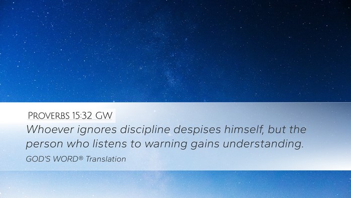 Proverbs 15:32 GW Desktop Wallpaper - Whoever ignores discipline despises himself, but - Desktop Bible Verse Wallpaper