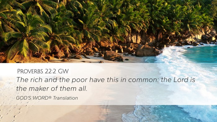 Proverbs 22:2 GW Desktop Wallpaper - The rich and the poor have this in common: the - Desktop Bible Verse Wallpaper