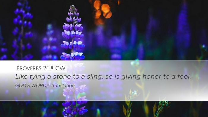 Proverbs 26:8 GW Desktop Wallpaper - Like tying a stone to a sling, so is giving honor - Desktop Bible Verse Wallpaper