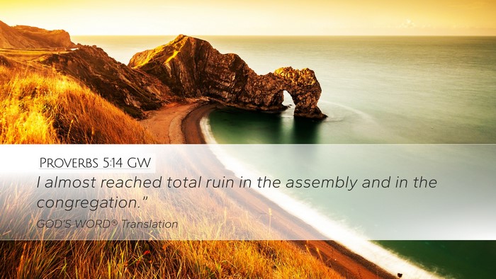 Proverbs 5:14 GW Desktop Wallpaper - I almost reached total ruin in the assembly and - Desktop Bible Verse Wallpaper