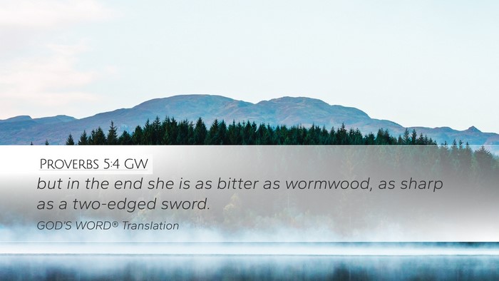 Proverbs 5:4 GW Desktop Wallpaper - but in the end she is as bitter as wormwood, as - Desktop Bible Verse Wallpaper