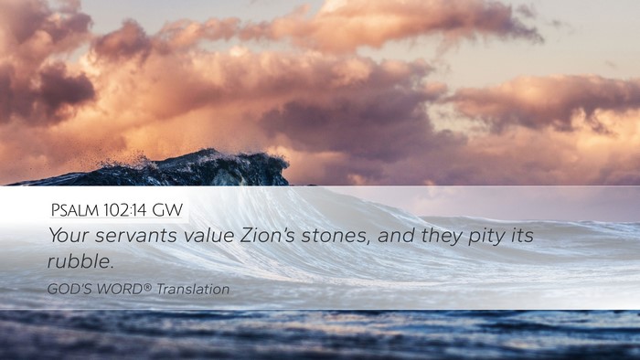 Psalm 102:14 GW Bible Verse Image