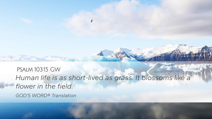 Psalm 103:15 GW Bible Verse Image