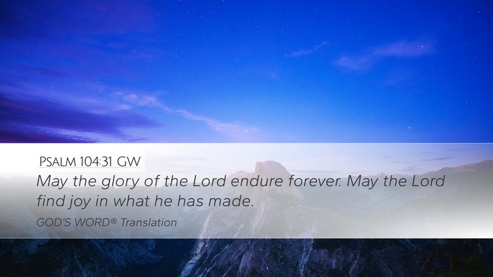 Psalm 104:31 GW Desktop Wallpaper - May the glory of the Lord endure forever. May the - Desktop Bible Verse Wallpaper