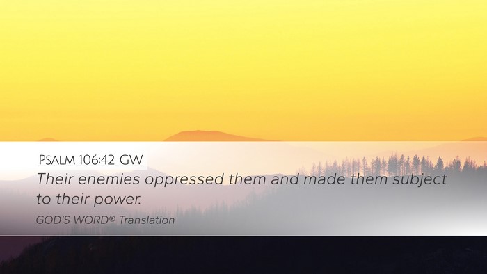 Psalm 106:42 GW Desktop Wallpaper - Their enemies oppressed them and made them - Desktop Bible Verse Wallpaper