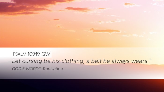 Psalm 109:19 GW Desktop Wallpaper - Let cursing be his clothing, a belt he always - Desktop Bible Verse Wallpaper