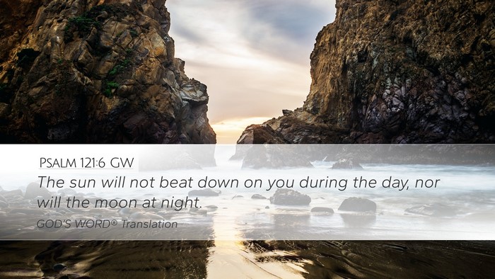 Psalm 121:6 GW Desktop Wallpaper - The sun will not beat down on you during the day, - Desktop Bible Verse Wallpaper