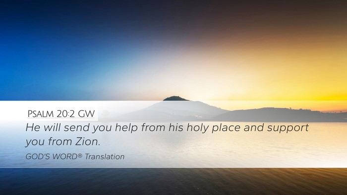Psalm 20:2 GW Desktop Wallpaper - He will send you help from his holy place and - Desktop Bible Verse Wallpaper