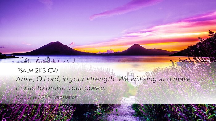 Psalm 21:13 GW Bible Verse Image