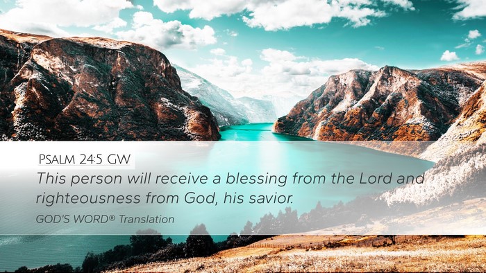 Psalm 24:5 GW Desktop Wallpaper - This person will receive a blessing from the Lord - Desktop Bible Verse Wallpaper