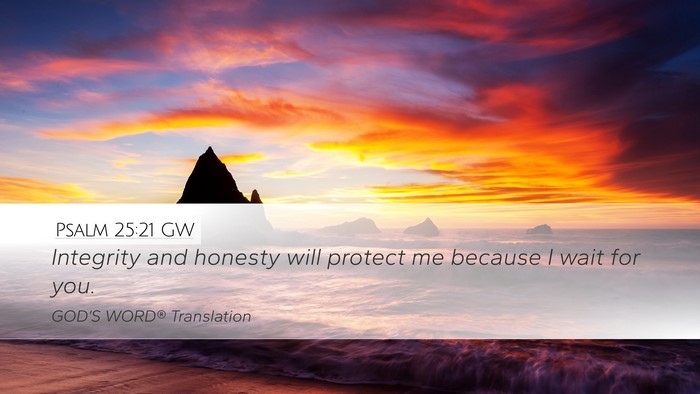 Psalm 25:21 GW Desktop Wallpaper - Integrity and honesty will protect me because I - Desktop Bible Verse Wallpaper