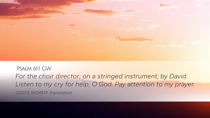 Psalm 61:1 GW Desktop Wallpaper - For the choir director; on a stringed instrument; - Desktop Bible Verse Wallpaper