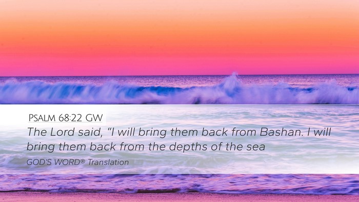 Psalm 68:22 GW Desktop Wallpaper - The Lord said, “I will bring them back from - Desktop Bible Verse Wallpaper