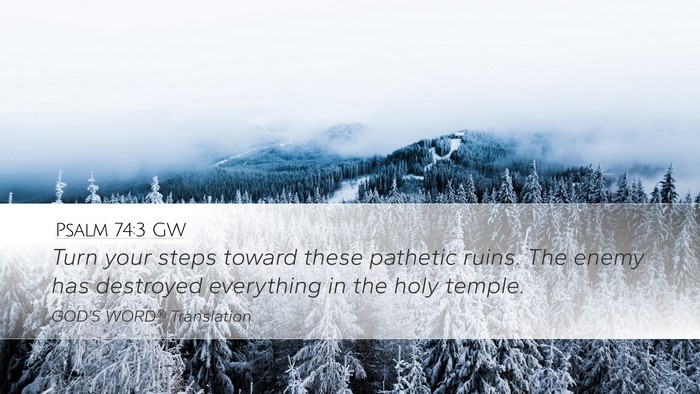 Psalm 74:3 GW Desktop Wallpaper - Turn your steps toward these pathetic ruins. The - Desktop Bible Verse Wallpaper