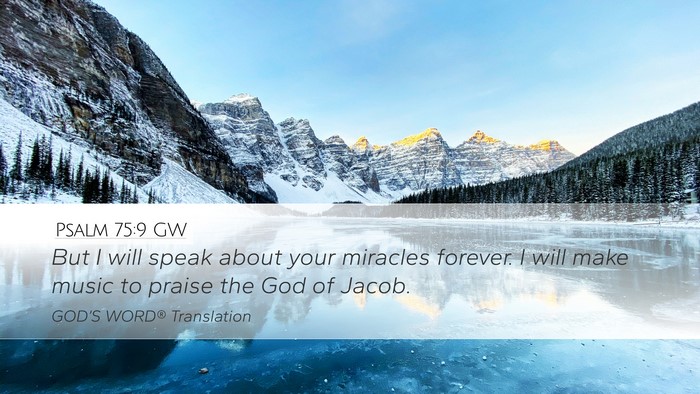 Psalm 75:9 GW Desktop Wallpaper - But I will speak about your miracles forever. I - Desktop Bible Verse Wallpaper