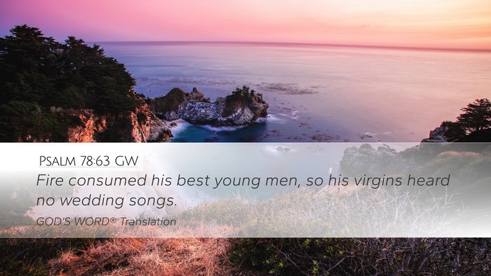 Psalm 78:63 GW Desktop Wallpaper - Fire consumed his best young men, so his virgins - Desktop Bible Verse Wallpaper