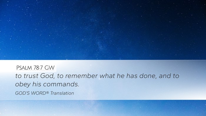 Psalm 78:7 GW Desktop Wallpaper - to trust God, to remember what he has done, and - Desktop Bible Verse Wallpaper