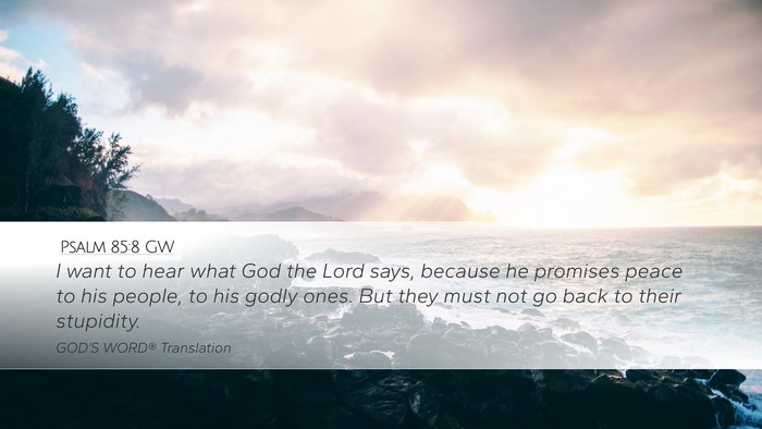 Psalm 85:8 GW Desktop Wallpaper - I want to hear what God the Lord says, because he - Desktop Bible Verse Wallpaper