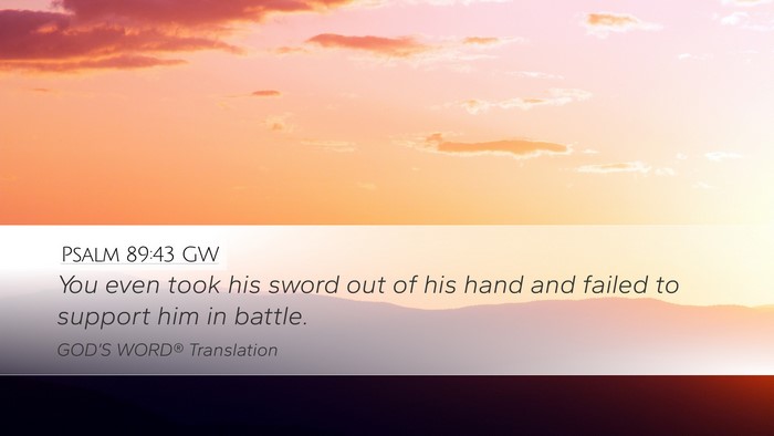 Psalm 89:43 GW Desktop Wallpaper - You even took his sword out of his hand and - Desktop Bible Verse Wallpaper