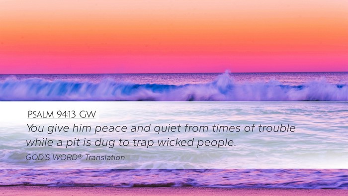 Psalm 94:13 GW Desktop Wallpaper - You give him peace and quiet from times of - Desktop Bible Verse Wallpaper