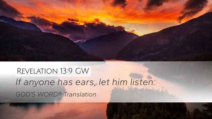 Revelation 13:9 GW Desktop Wallpaper - If anyone has ears, let him - Desktop Bible Verse Wallpaper