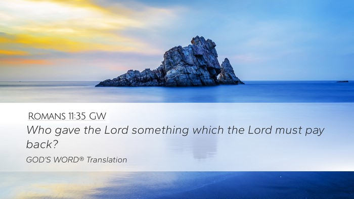 Romans 11:35 GW Bible Verse Image