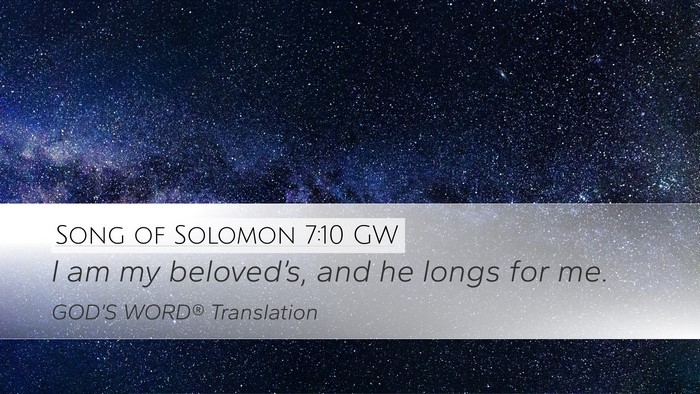 Song of Solomon 7:10 GW Desktop Wallpaper - I am my beloved’s, and he longs for - Desktop Bible Verse Wallpaper