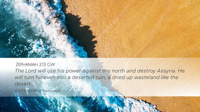 Zephaniah 2:13 GW Desktop Wallpaper - The Lord will use his power against the north and - Desktop Bible Verse Wallpaper