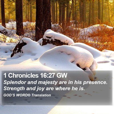 1 Chronicles 16:27 GW Bible Verse Image