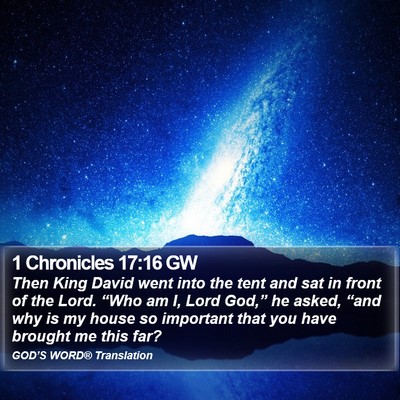 1 Chronicles 17:16 GW Bible Verse Image
