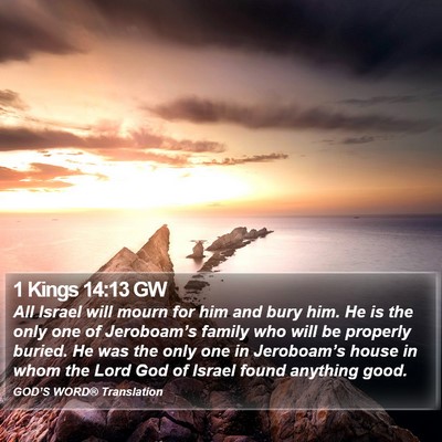 1 Kings 14:13 GW Bible Verse Image