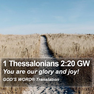 1 Thessalonians 2:20 GW Bible Verse Image