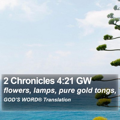 2 Chronicles 4:21 GW Bible Verse Image