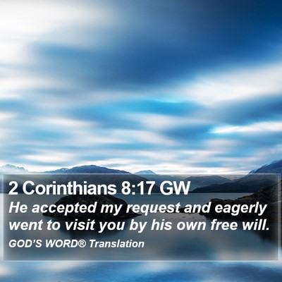 2 Corinthians 8:17 GW Bible Verse Image
